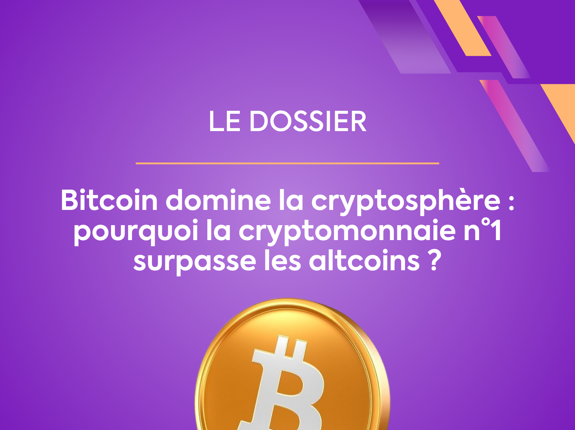 LE DOSSIER - Bitcoin domine la cryptosphère