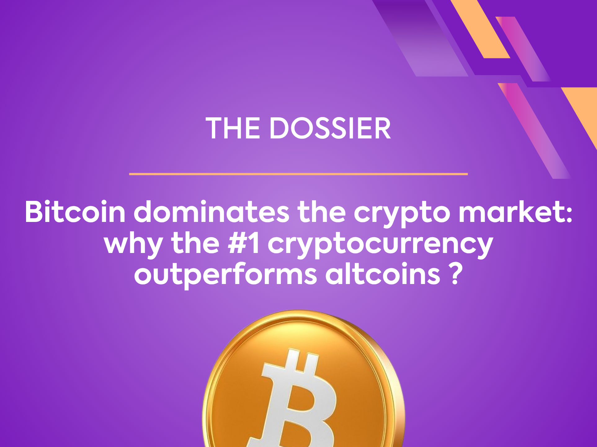 THE DOSSIER - Bitcoin dominates the crypto market