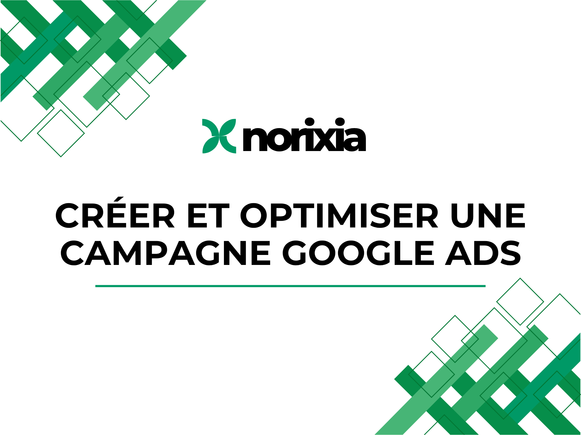 Google Ads : de la création de votre première campagne à son optimisation au quotidien