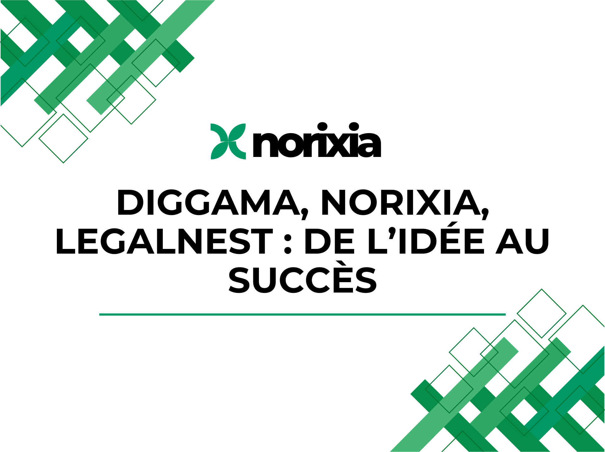 Construire, développer et sécuriser son entreprise avec Norixia, LegalNest et Diggama 🚀