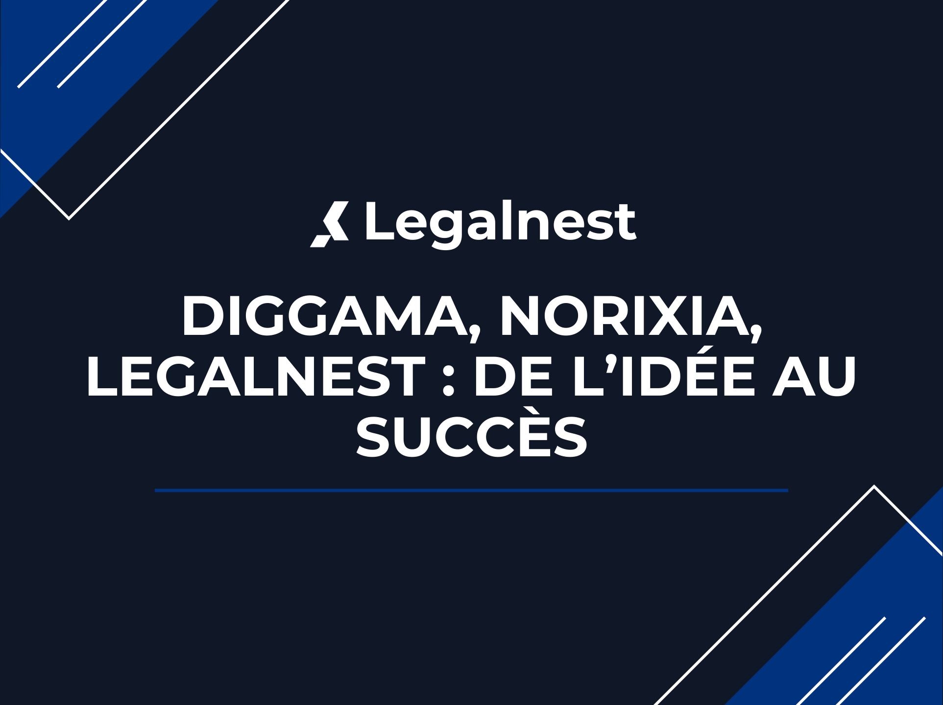 Construire, développer et sécuriser son entreprise avec LegalNest, Diggama et Norixia 🚀