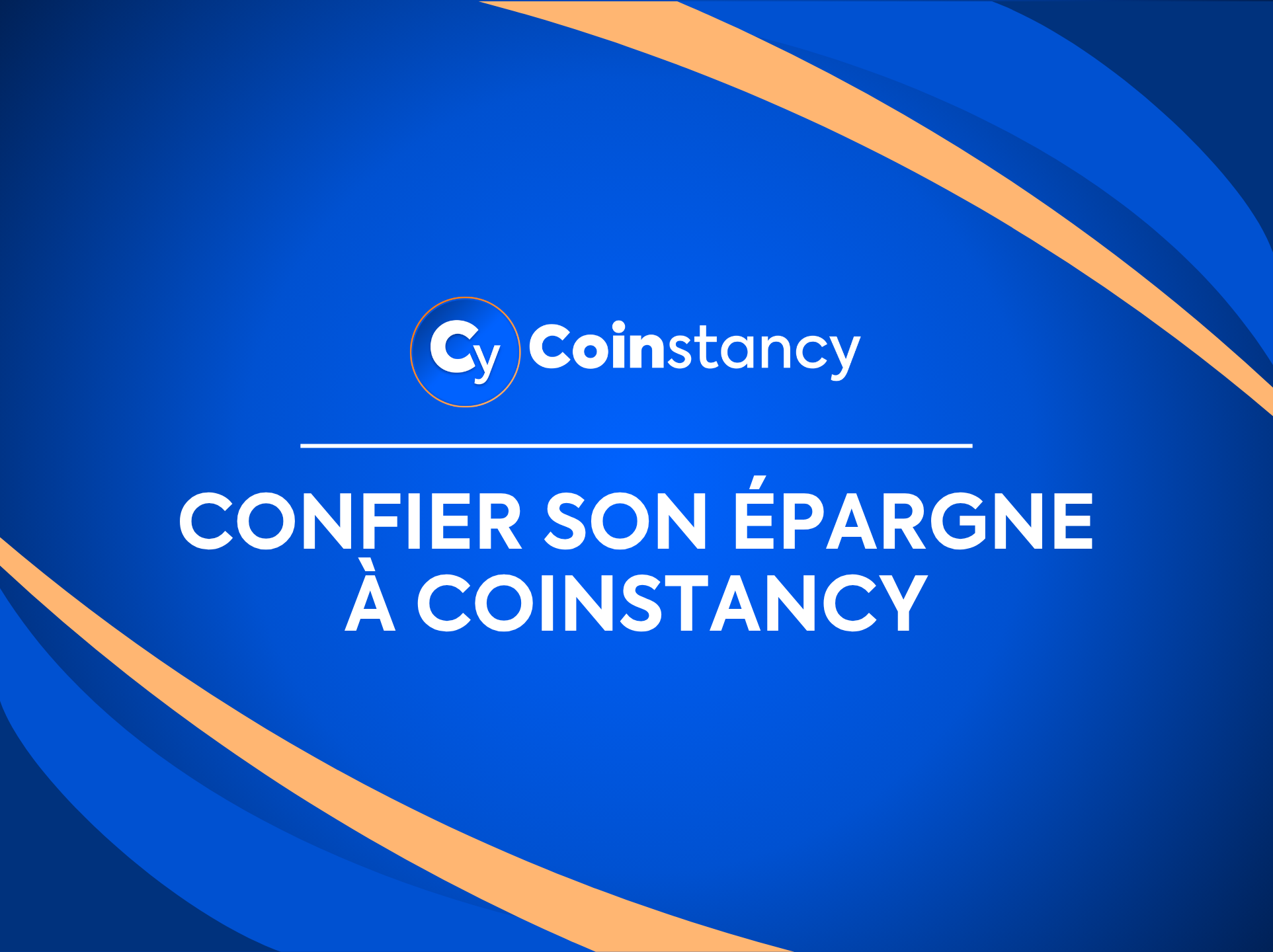 Pourquoi confier son épargne à Coinstancy ?